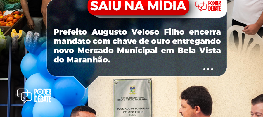 Prefeito Augusto Veloso Filho encerra mandato com chave de ouro entregando novo Mercado Municipal em Bela Vista do Maranhão.